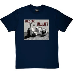 Still Life Is Still Life By Hadrian Richards T-Shirt -Tshirt Store hadrian still life tshirt navybluetshirt