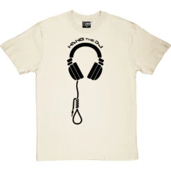 Hang The DJ T-Shirt -Tshirt Store hang the dj tshirt 1 naturaltshirt