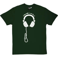 Hang The DJ T-Shirt -Tshirt Store hang the dj tshirt 2 bottlegreentshirt