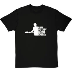 Hate Nothin' At All Except Hatred T-Shirt -Tshirt Store hate nothing at all tshirt 2 blacktshirt