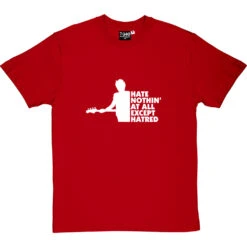 Hate Nothin' At All Except Hatred T-Shirt -Tshirt Store hate nothing at all tshirt 2 redtshirt
