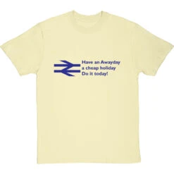 Have An Awayday, A Cheap Holiday, Do It Today! T-Shirt 34 Have An Awayday, A Cheap Holiday, Do It Today! T-Shirt -Tshirt Store have an awayday tshirt 174 naturaltshirt