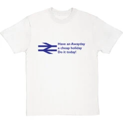 Have An Awayday, A Cheap Holiday, Do It Today! T-Shirt 28 Have An Awayday, A Cheap Holiday, Do It Today! T-Shirt -Tshirt Store have an awayday tshirt 174 whitetshirt