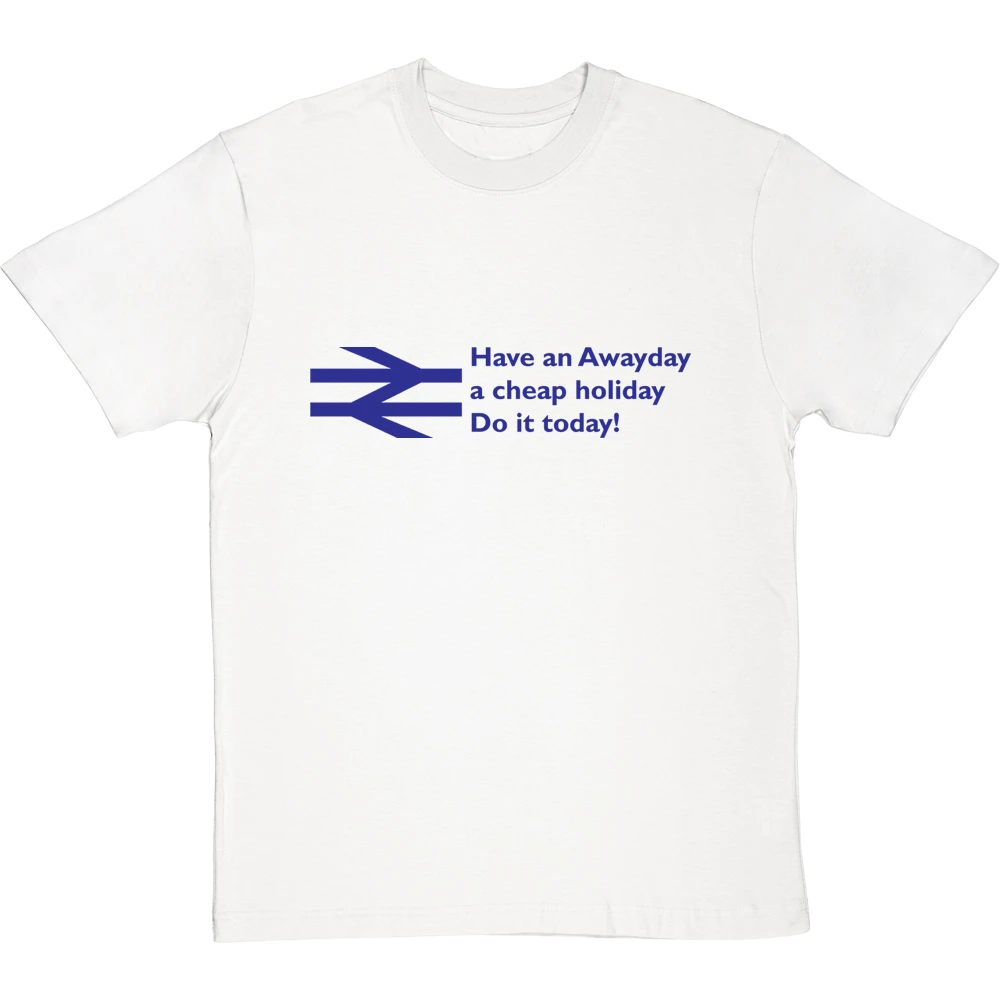 Have An Awayday, A Cheap Holiday, Do It Today! T-Shirt 11 Have An Awayday, A Cheap Holiday, Do It Today! T-Shirt - Image 11