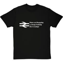 Have An Awayday, A Cheap Holiday, Do It Today! T-Shirt 27 Have An Awayday, A Cheap Holiday, Do It Today! T-Shirt -Tshirt Store have an awayday tshirt 2 blacktshirt