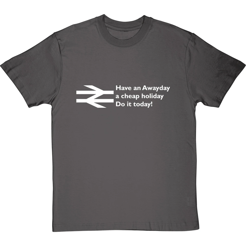 Have An Awayday, A Cheap Holiday, Do It Today! T-Shirt 8 Have An Awayday, A Cheap Holiday, Do It Today! T-Shirt - Image 8