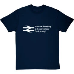 Have An Awayday, A Cheap Holiday, Do It Today! T-Shirt 23 Have An Awayday, A Cheap Holiday, Do It Today! T-Shirt -Tshirt Store have an awayday tshirt 2 navybluetshirt