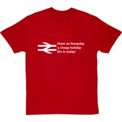 Have An Awayday, A Cheap Holiday, Do It Today! T-Shirt 35 Have An Awayday, A Cheap Holiday, Do It Today! T-Shirt -Tshirt Store have an awayday tshirt 2 redtshirt