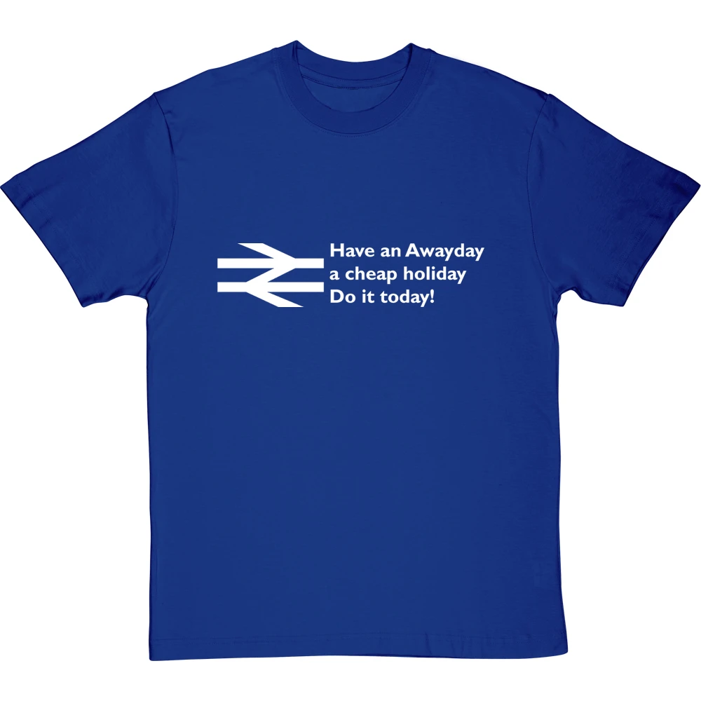 Have An Awayday, A Cheap Holiday, Do It Today! T-Shirt 5 Have An Awayday, A Cheap Holiday, Do It Today! T-Shirt - Image 5