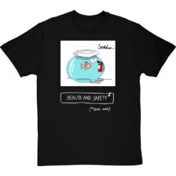 Health And Safety (Gone Mad) T-Shirt