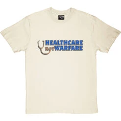 Healthcare Not Warfare T-Shirt -Tshirt Store healthcare not warfare tshirt naturaltshirt