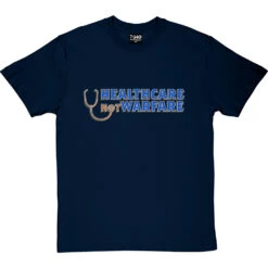Healthcare Not Warfare T-Shirt -Tshirt Store healthcare not warfare tshirt navybluetshirt