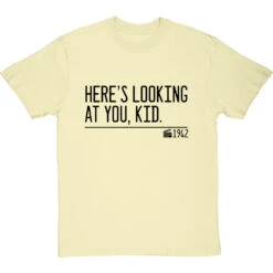 Here's Looking At You, Kid T-Shirt -Tshirt Store heres looking at you kid quote tshirt 1 naturaltshirt
