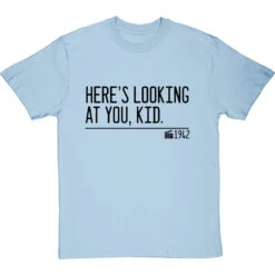 Here's Looking At You, Kid T-Shirt -Tshirt Store heres looking at you kid quote tshirt 1 skybluetshirt