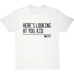 Here's Looking At You, Kid T-Shirt -Tshirt Store heres looking at you kid quote tshirt 1 whitetshirt