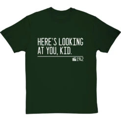 Here's Looking At You, Kid T-Shirt -Tshirt Store heres looking at you kid quote tshirt 2 bottlegreentshirt