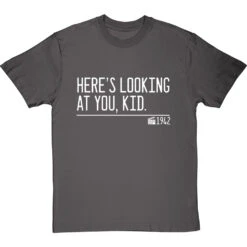 Here's Looking At You, Kid T-Shirt -Tshirt Store heres looking at you kid quote tshirt 2 charcoaltshirt