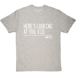 Here's Looking At You, Kid T-Shirt -Tshirt Store heres looking at you kid quote tshirt 2 lightoxfordtshirt