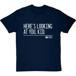 Here's Looking At You, Kid T-Shirt -Tshirt Store heres looking at you kid quote tshirt 2 navybluetshirt