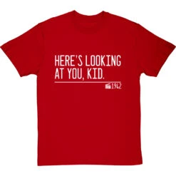 Here's Looking At You, Kid T-Shirt -Tshirt Store heres looking at you kid quote tshirt 2 redtshirt