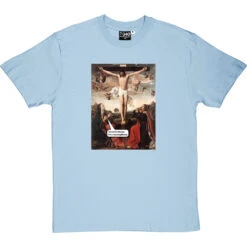 He's Not The Messiah, He's A Very Naughty Boy! T-Shirt