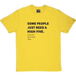 Some People Just Need A High-Five (To The Face) T-Shirt -Tshirt Store high five in the face tshirt 1 yellowtshirt