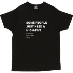 Some People Just Need A High-Five (To The Face) T-Shirt -Tshirt Store high five in the face tshirt 2 black mens v neck tshirt