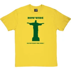 How Wide Do You Want The Goal? T-Shirt 29 How Wide Do You Want The Goal? T-Shirt -Tshirt Store how wide brazil tshirt 14 yellowtshirt