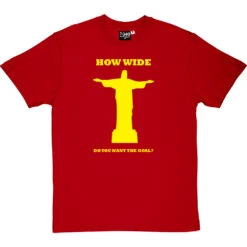 How Wide Do You Want The Goal? T-Shirt 20 How Wide Do You Want The Goal? T-Shirt -Tshirt Store how wide brazil tshirt 6 redtshirt