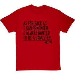 As Far Back As I Can Remember, I Always Wanted To Be A Gangster T-Shirt -Tshirt Store i always wanted to be a gangster quote tshirt 1 redtshirt