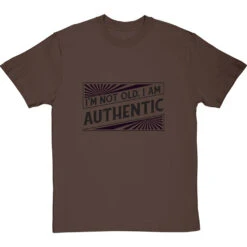 I'm Not Old. I Am Authentic T-Shirt -Tshirt Store i am authentic tshirt 1 hazelnuttshirt