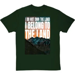 I Do Not Own The Land T-Shirt -Tshirt Store i belong to the land tshirt bottlegreentshirt