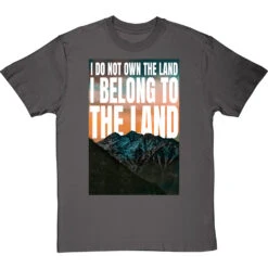 I Do Not Own The Land T-Shirt -Tshirt Store i belong to the land tshirt charcoaltshirt