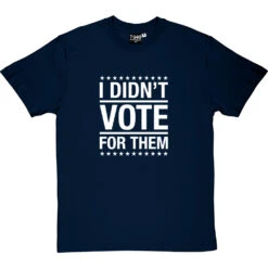 I Didn't Vote For Them T-Shirt 26 I Didn't Vote For Them T-Shirt -Tshirt Store i didnt vote for them tshirt 2 navybluetshirt