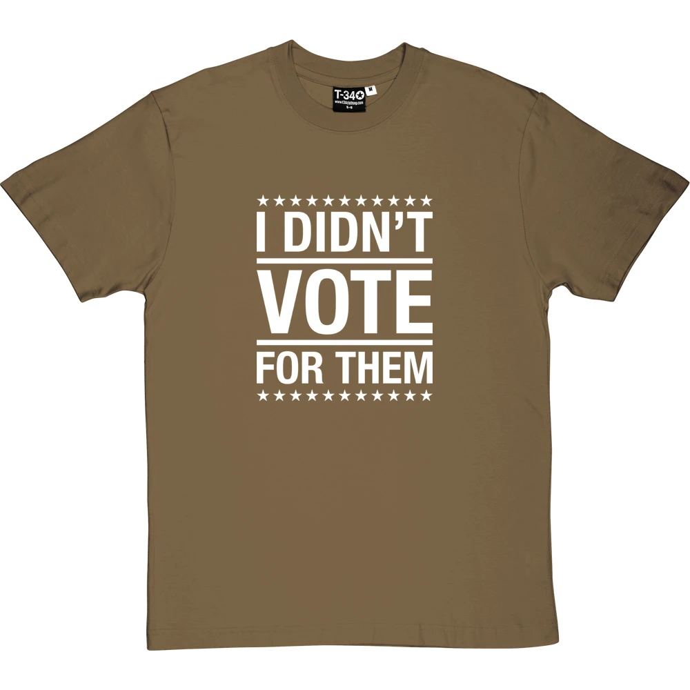 I Didn't Vote For Them T-Shirt 9 I Didn't Vote For Them T-Shirt - Image 9