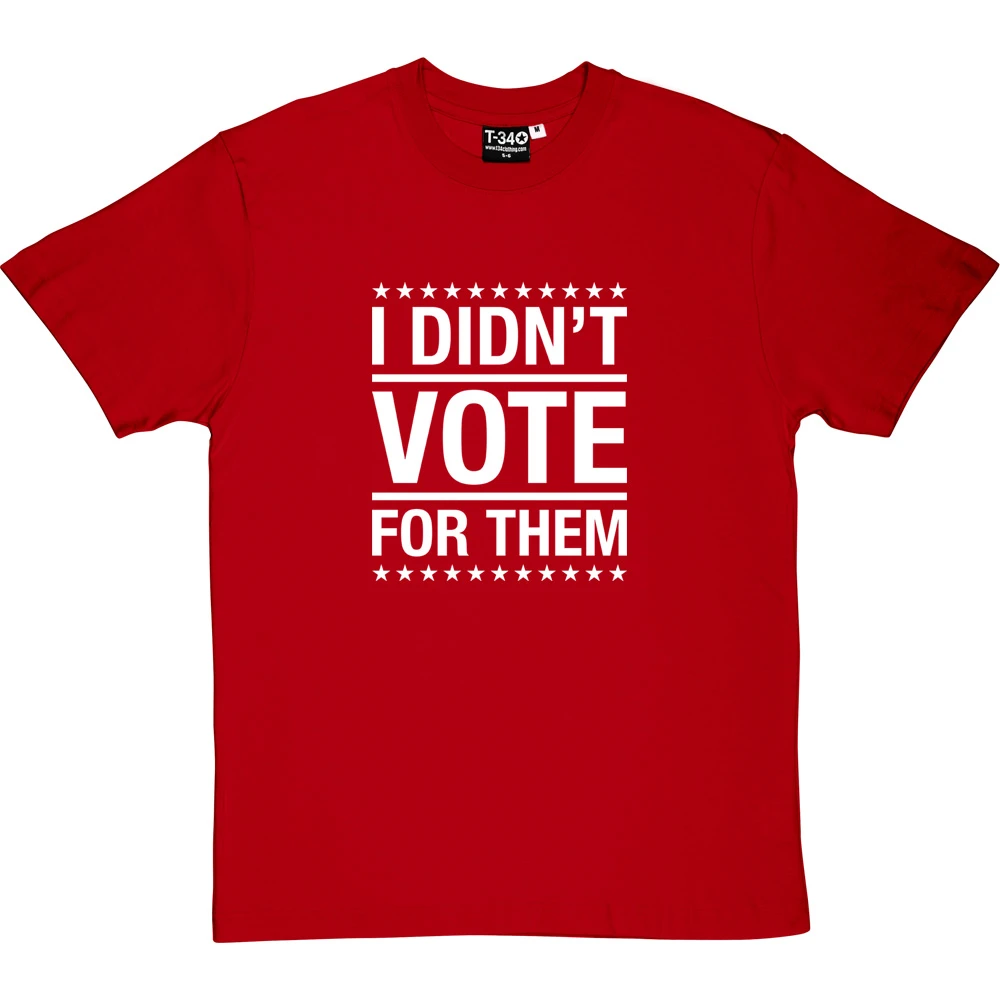I Didn't Vote For Them T-Shirt 4 I Didn't Vote For Them T-Shirt - Image 4