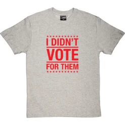 I Didn't Vote For Them T-Shirt 39 I Didn't Vote For Them T-Shirt -Tshirt Store i didnt vote for them tshirt 5 lightoxfordtshirt