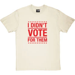 I Didn't Vote For Them T-Shirt 27 I Didn't Vote For Them T-Shirt -Tshirt Store i didnt vote for them tshirt 5 naturaltshirt