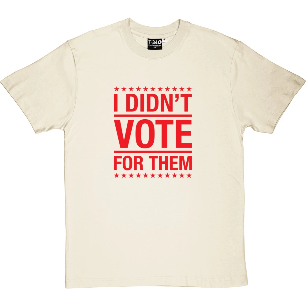 I Didn't Vote For Them T-Shirt 8 I Didn't Vote For Them T-Shirt - Image 8