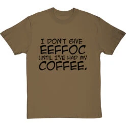 I Don't Give Eeffoc Until I've Had My Coffee T-Shirt -Tshirt Store i dont give eeffoc tshirt 1 olivetshirt
