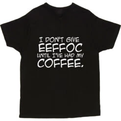 I Don't Give Eeffoc Until I've Had My Coffee T-Shirt -Tshirt Store i dont give eeffoc tshirt 2 black mens v neck tshirt
