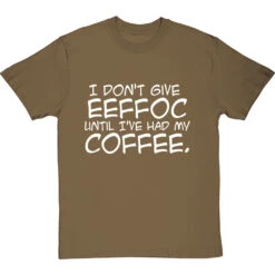 I Don't Give Eeffoc Until I've Had My Coffee T-Shirt -Tshirt Store i dont give eeffoc tshirt 2 olivetshirt