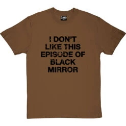 I Don't Like This Episode Of Black Mirror T-Shirt -Tshirt Store i dont like black mirror tshirt 1 hazelnuttshirt