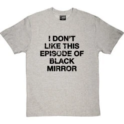 I Don't Like This Episode Of Black Mirror T-Shirt -Tshirt Store i dont like black mirror tshirt 1 lightoxfordtshirt