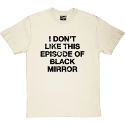I Don't Like This Episode Of Black Mirror T-Shirt -Tshirt Store i dont like black mirror tshirt 1 naturaltshirt