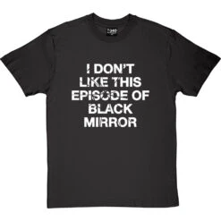 I Don't Like This Episode Of Black Mirror T-Shirt -Tshirt Store i dont like black mirror tshirt 2 charcoaltshirt