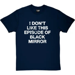 I Don't Like This Episode Of Black Mirror T-Shirt -Tshirt Store i dont like black mirror tshirt 2 navybluetshirt