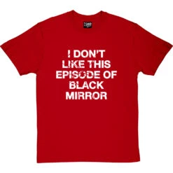 I Don't Like This Episode Of Black Mirror T-Shirt -Tshirt Store i dont like black mirror tshirt 2 redtshirt