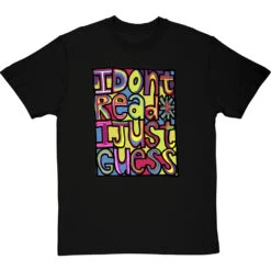 I Don't Read, I Just Guess T-Shirt -Tshirt Store i dont read i just guess tshirt blacktshirt