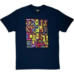I Don't Read, I Just Guess T-Shirt -Tshirt Store i dont read i just guess tshirt navybluetshirt